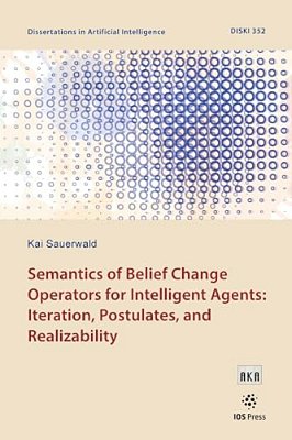 Semantics Of Belief Change Operators For Intelligent Agents: Iteration, Postulates, And Realizability-..