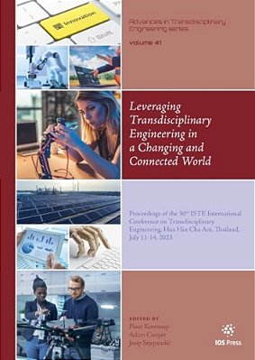 Leveraging Transdisciplinary Engineering In A Changing And Connected World: Proceedings Of The 30Th Iste International Conference On Transdisciplinary-..
