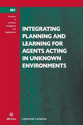 Integrating Planning And Learning For Agents Acting In Unknown Environments-..
