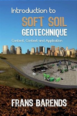 Introduction To Soft Soil Geotechnique: Content, Context And Application-..