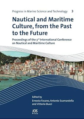 Nautical And Maritime Culture, From The Past To The Future: Proceedings Of The 3RD International Conference On Nautical And Maritime Culture-..