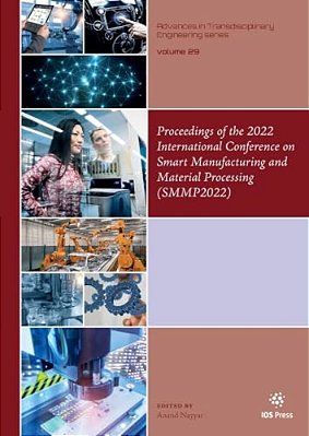 Proceedings Of The 2022 International Conference On Smart Manufacturing And Material Processing (Smmp2022)-..