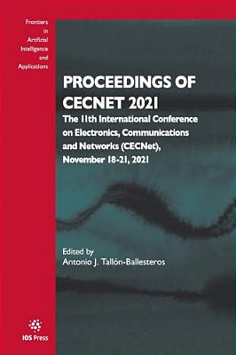 Proceedings Of Cecnet 2021: The 11Th International Conference On Electronics, Communications And Networks (Cecnet), November 18-21, 2021-..