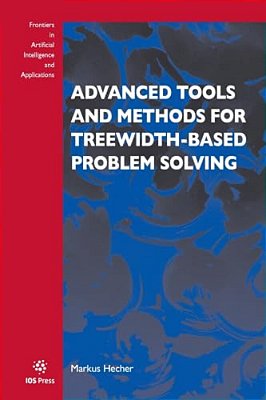 Advanced Tools And Methods For Treewidth-Based Problem Solving-..