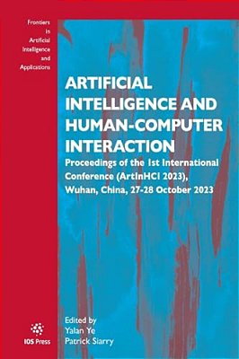 Artificial Intelligence And Human-Computer Interaction: Proceedings Of The 1ST International Conference (Artinhci 2023), Wuhan, China, 27-28 October 2-..