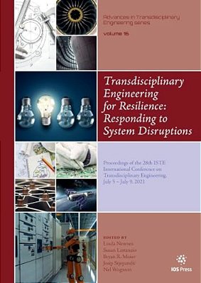 Transdisciplinary Engineering For Resilience: Responding To System Disruptions: Proceedings Of The 28Th Iste International Conference On Transdiscipli-..
