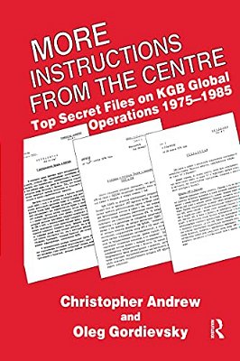 More Instructions From The Centre: Top Secret Files On Kgb Global Operations 1975-1985-..