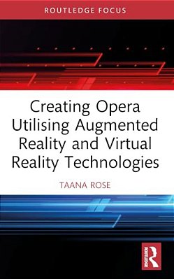 Creating Opera Utilising Augmented Reality And Virtual Reality Technologies-..
