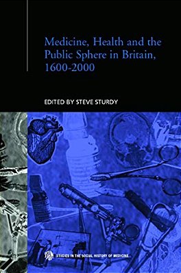 Medicine, Health And The Public Sphere In Britain, 1600-2000-..