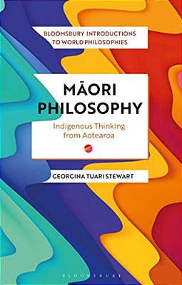 Maori Philosophy: Indigenous Thinking From Aotearoa-..