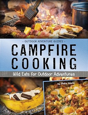 Campfire Cooking: Wild Eats For Outdoor Adventures-..