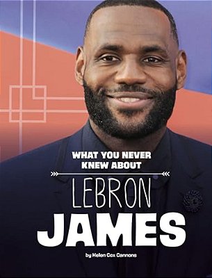 What You Never Knew About Lebron James-..