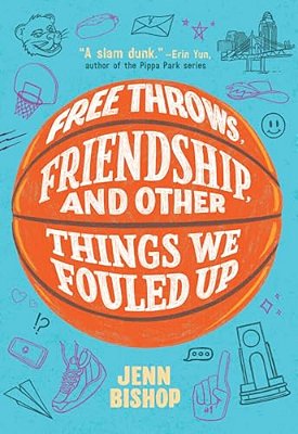 Free Throws, Friendship, And Other Things We Fouled Up-..