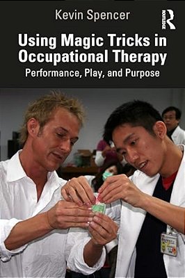 Using Magic Tricks In Occupational Therapy: Performance, Play, And Purpose-..