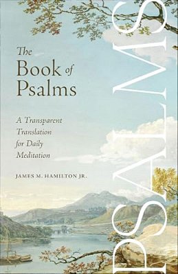 The Book Of Psalms: A Transparent Translation For Daily Meditation-..