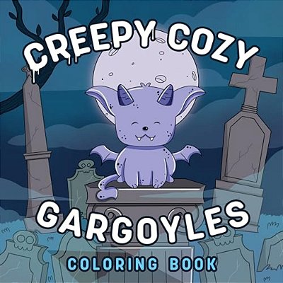 Creepy Cozy Gargoyles: A Coloring Book-..