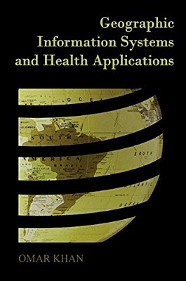 Geographic Information Systems And Health Applications-..
