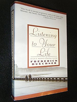 Listening To Your Life: Daily Meditations With Frederick Buechner-..