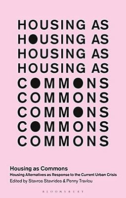 Housing As Commons: Housing Alternatives As Response To The Current Urban Crisis-..