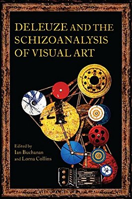 Deleuze And The Schizoanalysis Of Visual Art-..