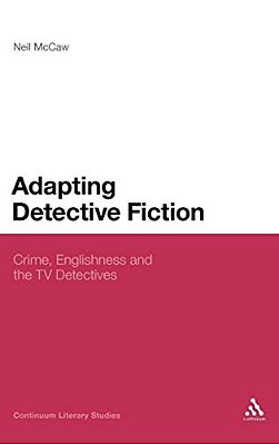 Adapting Detective Fiction: Crime, Englishness And The Tv Detectives-..