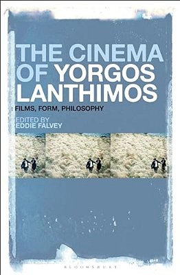 The Cinema Of Yorgos Lanthimos: Films, Form, Philosophy-..