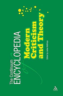 Continuum Encyclopedia Of Modern Criticism And Theory-..