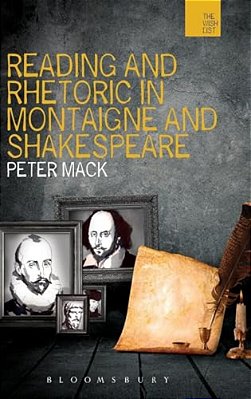 Reading And Rhetoric In Montaigne And Shakespeare-..