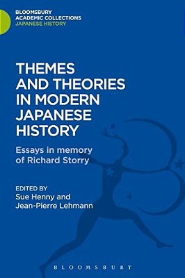 Themes And Theories In Modern Japanese History: Essays In Memory Of Richard Storry-..