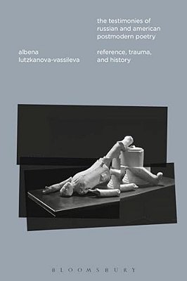 The Testimonies Of Russian And American Postmodern Poetry-..