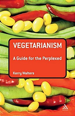 Vegetarianism: A Guide For The Perplexed-..