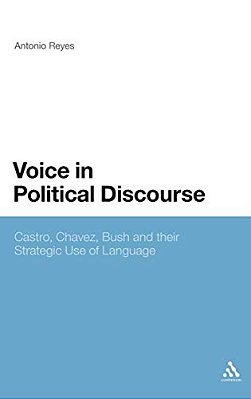 Voice In Political Discourse: Castro, Chavez, Bush And Their Strategic Use Of Language-..