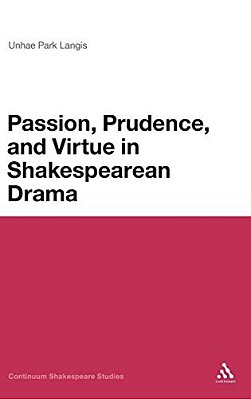 Passion, Prudence, And Virtue In Shakespearean Drama-..