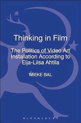 Thinking In Film: The Politics Of Video Art Installation According To Eija-Liisa Ahtila-..