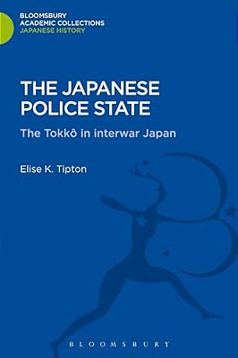 The Japanese Police State: Tokko In Interwar Japan-..