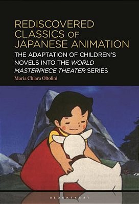 Rediscovered Classics Of Japanese Animation: The Adaptation Of Children's Novels Into The World Masterpiece Theater Series-..