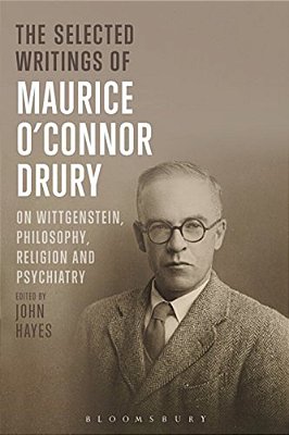 The Selected Writings Of Maurice O'Connor Drury: On Wittgenstein, Philosophy, Religion And Psychiatry-..