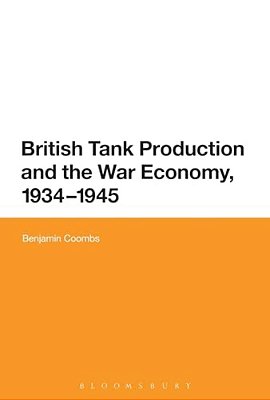British Tank Production And The War Economy, 1934-1945-..