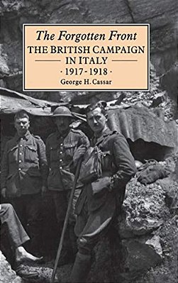 The Forgotten Front: The British Campaign In Italy 1917-18-..