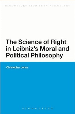 The Science Of Right In Leibniz's Moral And Political Philosophy: The Science Of Right-..
