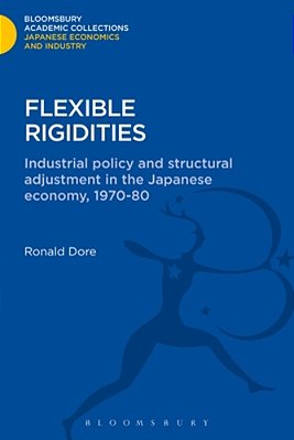 Flexible Rigidities: Industrial Policy And Structural Adjustment In The Japanese Economy, 1970-1980-..