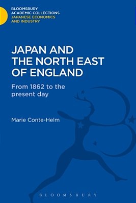 Japan And The North East Of England: From 1862 To The Present Day-..