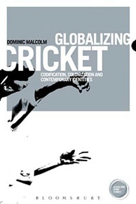 Globalizing Cricket: Englishness, Empire And Identity-..