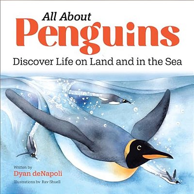 All About Penguins: Discover Life On Land And In The Sea-..