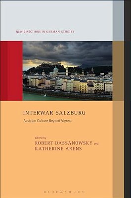 Interwar Salzburg: Austrian Culture Beyond Vienna-..