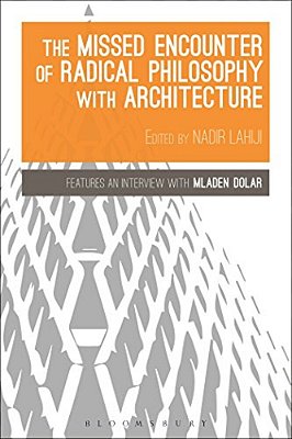 The Missed Encounter Of Radical Philosophy With Architecture-..