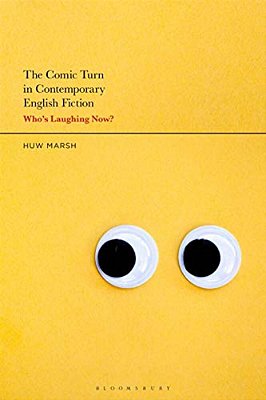 The Comic Turn In Contemporary English Fiction: Who's Laughing Now?-..