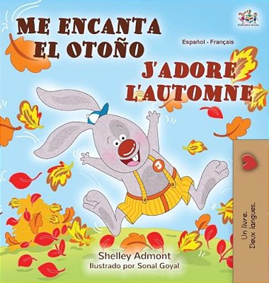 J'Adore L'Automne (Livre Pour Enfants Bilingue Espagnol-Français)-..