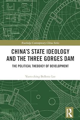 China's State Ideology And The Three Gorges Dam: The Political Theodicy Of Development-..