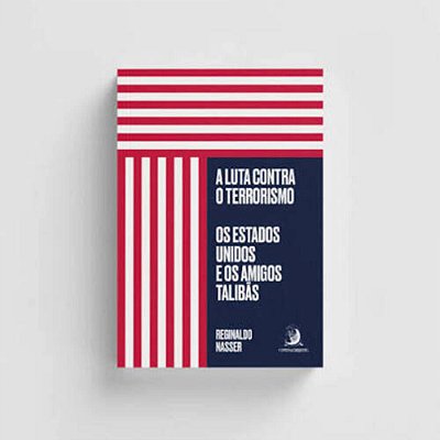 A Luta Contra O Terrorismo: Os Estados Unidos E Os Amigos Talibãs